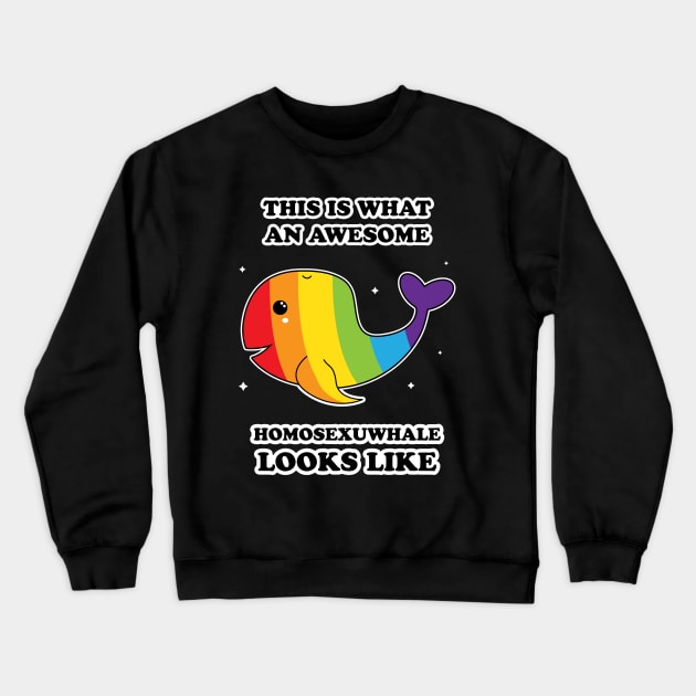 This Is What An Awesome Homosexuwhale Looks Like Crewneck Sweatshirt by ProudToBeHomo